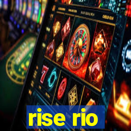 rise rio